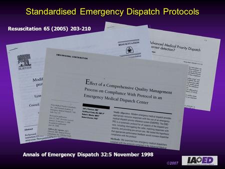 ©2007 Standardised Emergency Dispatch Protocols Annals of Emergency Dispatch 32:5 November 1998 Resuscitation 65 (2005) 203-210 Emergency Medical Journal.