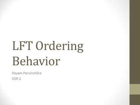 LFT Ordering Behavior Payam Parvinchiha DSR 2. Guidelines No guidelines for ordering of LFT Should not be a screening test for liver disease population-based.