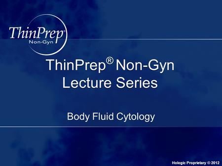 ThinPrep® Non-Gyn Lecture Series