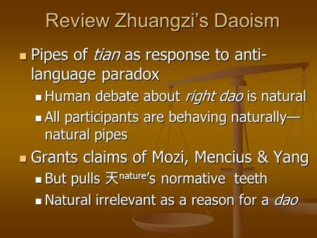 Review Zhuangzi’s Daoism Pipes of tian as response to anti- language paradox Pipes of tian as response to anti- language paradox Human debate about right.