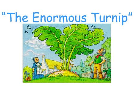 “The Enormous Turnip”.