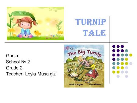 Ganja School № 2 Grade 2 Teacher: Leyla Musa gizi