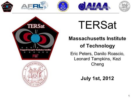 TERSat Massachusetts Institute of Technology Eric Peters, Danilo Roascio, Leonard Tampkins, Kezi Cheng July 1st, 2012 1.