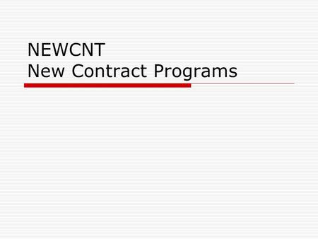 NEWCNT New Contract Programs. NEWCNT  Setup contracts for next fiscal year  Create Salary Notices  Generate reports Summary, Detail & New Pay.