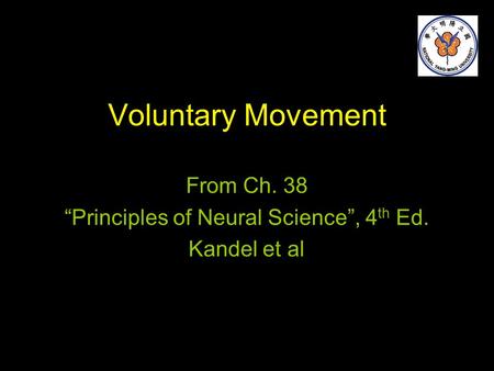 Voluntary Movement From Ch. 38 “Principles of Neural Science”, 4 th Ed. Kandel et al.