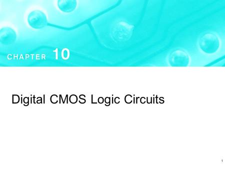 1 Digital CMOS Logic Circuits. Introduction CMOS is by far the most popular technology for the implementation of digital systems. The small size, ease.