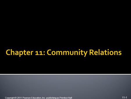 11-1 Copyright © 2011 Pearson Education, Inc. publishing as Prentice Hall.