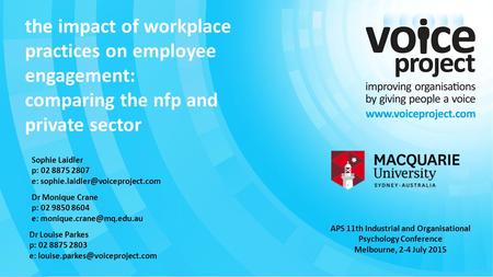 Page 1 ©Voice Project the impact of workplace practices on employee engagement: comparing the nfp and private sector Sophie Laidler p: 02 8875 2807 e: