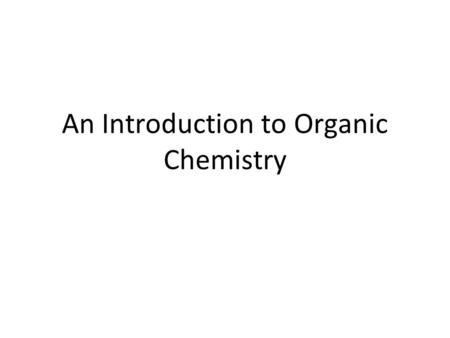 An Introduction to Organic Chemistry