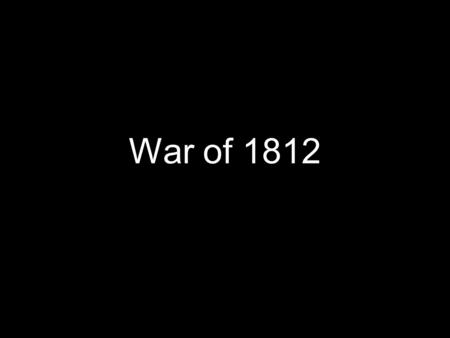 War of 1812.