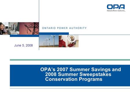 OPA’s 2007 Summer Savings and 2008 Summer Sweepstakes Conservation Programs June 5, 2008.