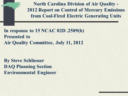 North Carolina Division of Air Quality - 2012 Report on Control of Mercury Emissions from Coal-Fired Electric Generating Units In response to 15 NCAC 02D.2509(b)