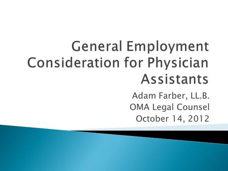 Adam Farber, LL.B. OMA Legal Counsel October 14, 2012.