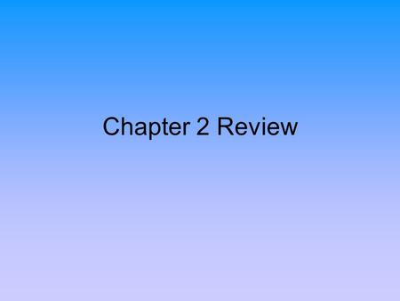 Chapter 2 Review.