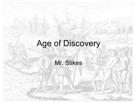 Age of Discovery Mr. Stikes.