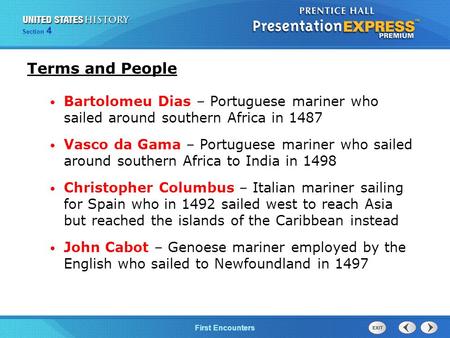 Terms and People Bartolomeu Dias – Portuguese mariner who sailed around southern Africa in 1487 Vasco da Gama – Portuguese mariner who sailed around.