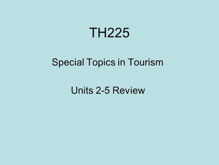 Special Topics in Tourism Units 2-5 Review