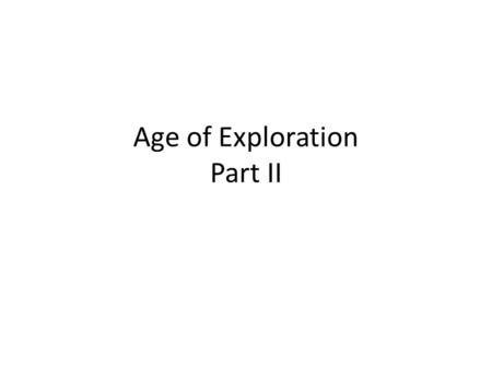 Age of Exploration Part II. 1.To maintain access to the spice trade, who did the Portuguese battle on the high seas? Muslim and Indian sailors 2. In 1510,