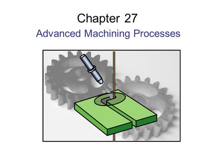 Advanced Machining Processes