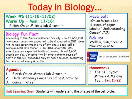 Have out:  Onion Mitosis Lab  1 piece of paper labeled “Understanding Cancer” (N?) Pick up:  Yellow, pink, green & blue sticky note Agenda: 1.Finish.