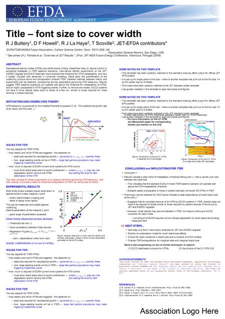 Title – font size to cover width R J Buttery 1, D F Howell 1, R J La Haye 2, T Scoville 2, JET-EFDA contributors* 1 EURATOM/UKAEA Fusion Association, Culham.