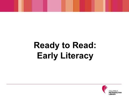 Ready to Read: Early Literacy