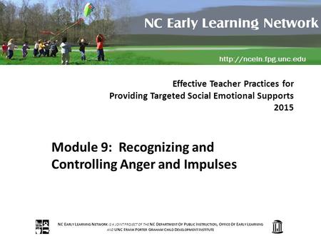 NC E ARLY L EARNING N ETWORK IS A JOINT PROJECT OF THE NC D EPARTMENT O F P UBLIC I NSTRUCTION, O FFICE O F E ARLY L EARNING AND UNC F RANK P ORTER G RAHAM.