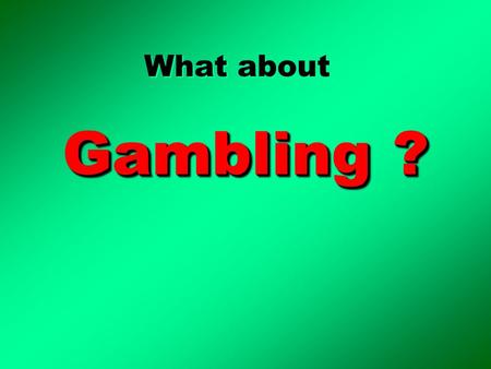 Gambling ? What about. Gambling Isa. 65:11-12 asv “…prepare a table for Fortune,…” Homer – Greeks Crete – 1800 BC Old.