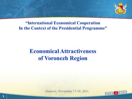 1 2 4 5 3 1 Moscow, November 17-18, 2011 “International Economical Cooperation In the Context of the Presidential Programme” Economical Attractiveness.