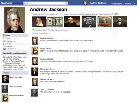 Friends Events (Accomplishments) Andrew Jackson Haters gonna hate! Aint no party like a Andrew Jackson cheese party! Peggy Eaton With so much drama in.