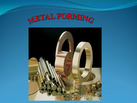 METAL FORMING.