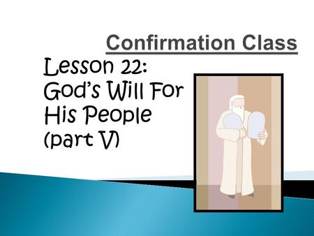 Lesson 22: God’s Will For His People (part V). Psalm 24:1 The earth is the LORD’s, and everything in it, the world, and all who live in it; God is the.