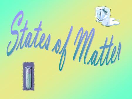 States of Matter.