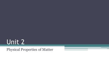 Unit 2 Physical Properties of Matter. Kinetic Molecular Theory Kinetic = Movement (Energy) Molecule = Particles The more energy in a substance, the faster.