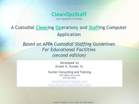 CleanOpsStaff (Last Updated 4/19/2010) A Custodial Cleaning Operations and Staffing Computer Application Based on APPA Custodial Staffing Guidelines For.