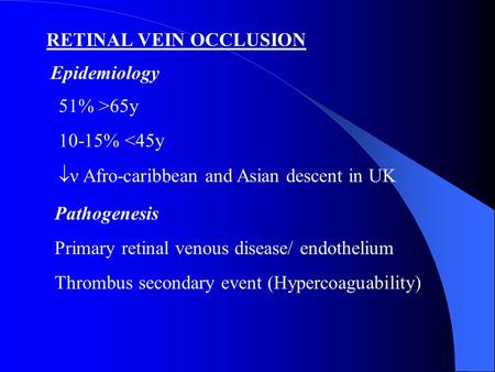 RETINAL VEIN OCCLUSION