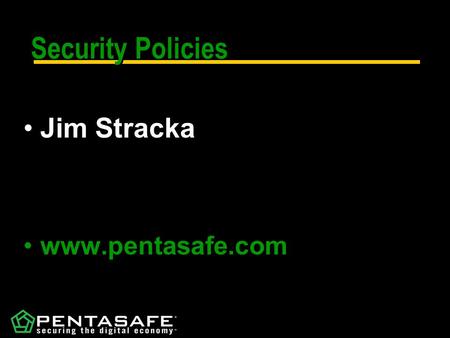 Security Policies Jim Stracka www.pentasafe.com. The Problem Today.