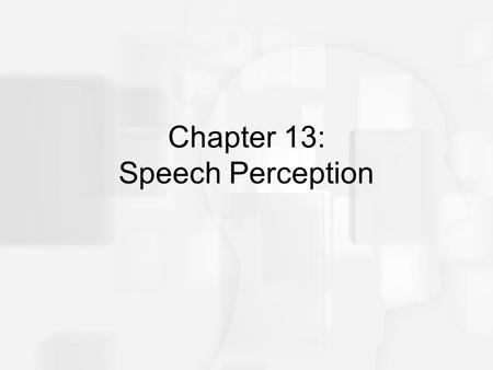 Chapter 13: Speech Perception