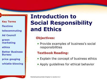 Introduction to Social Responsibility and Ethics Objectives: Provide examples of business’s social responsibilities Textbook Reading: Explain the concept.