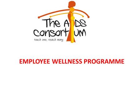 EMPLOYEE WELLNESS PROGRAMME. FROM EMPLOYEE ASSISTANCE TO EMPLOYEE WELLNESS WellnessSocialSpiritualEmotional Environm ental Intellectual Physical.