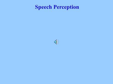 Speech Perception. Phoneme - a basic unit of a speech sound that distinguishes one word from another Phonemes do not have meaning on their own but they.