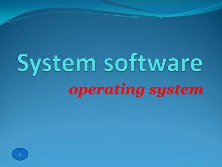 System software operating system 1.