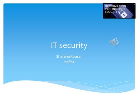 IT security Sherana Kousar 11a/ib1  A virus is a file written with the intention of doing harm, or for criminal activity  Example of viruses are: 