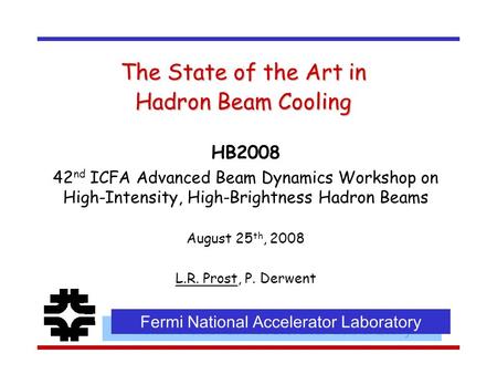 The State of the Art in Hadron Beam Cooling HB2008 42 nd ICFA Advanced Beam Dynamics Workshop on High-Intensity, High-Brightness Hadron Beams August 25.