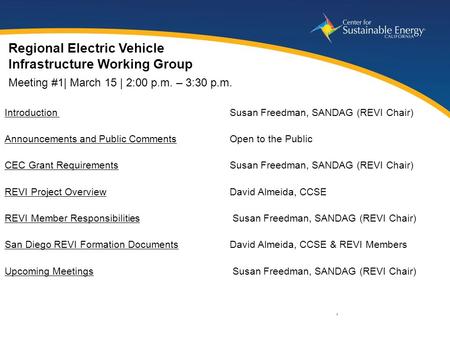 1 www.energycenter.org Introduction Susan Freedman, SANDAG (REVI Chair) Announcements and Public CommentsOpen to the Public CEC Grant RequirementsSusan.