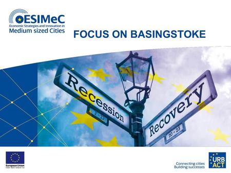 FOCUS ON BASINGSTOKE. Basingstoke and Deane Population: 171,900 Basingstoke: 103,000 Rest of district: 68,900 Size: 634 km² Urban areas: 20% Rural areas: