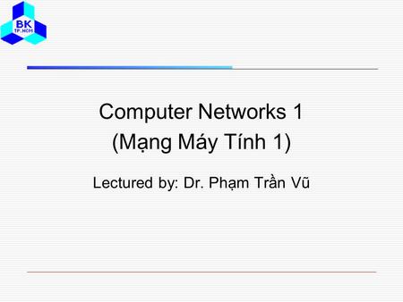 Computer Networks 1 (Mạng Máy Tính 1)