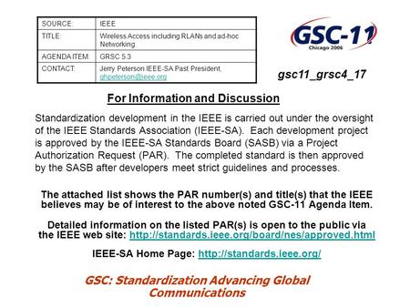 GSC: Standardization Advancing Global Communications For Information and Discussion Standardization development in the IEEE is carried out under the oversight.