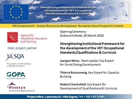 IPA Component IV - Human Resources Development - European Union Program for Croatia Project office: Lastovska 23, 1000 Zagreb, Project office: Lastovska.