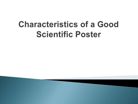  “Stand alone” summary of research  Allows for “Visually augmented” discussion ◦ ~5 minutes ◦ Few viewers at a time ◦ Interactive.